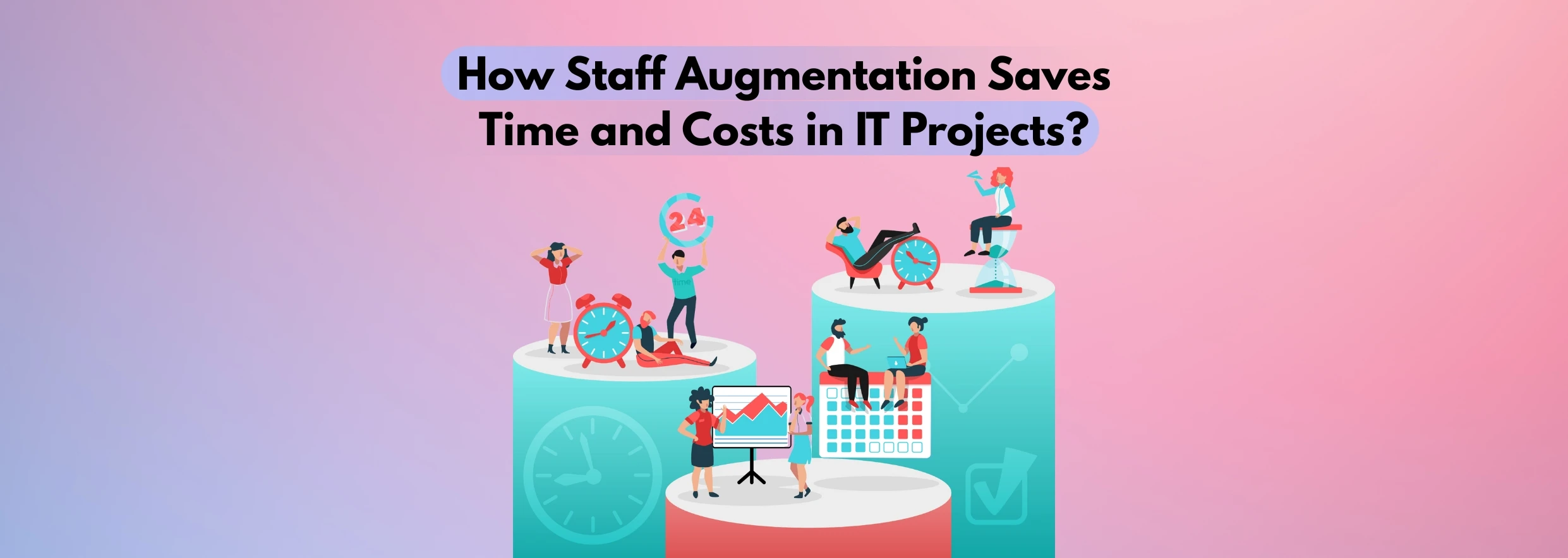How Staff Augmentation Saves Time and Costs in IT Projects