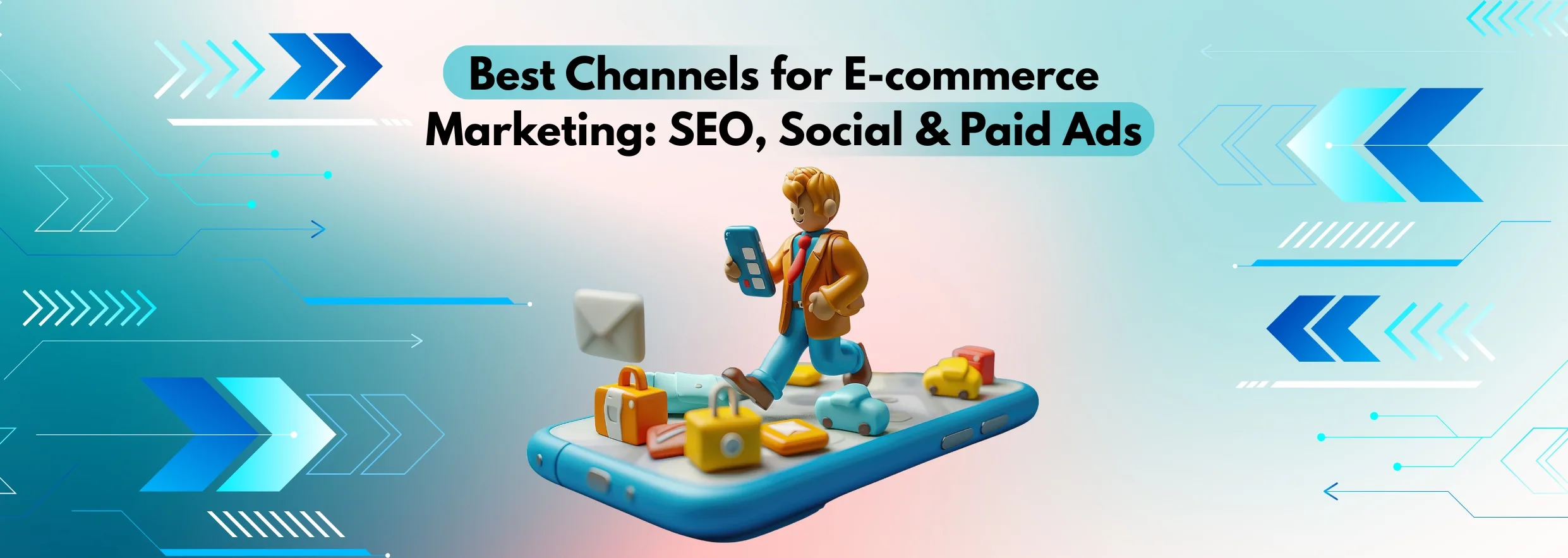 Best Channels for E-commerce Marketing_ SEO, Social & Paid Ads