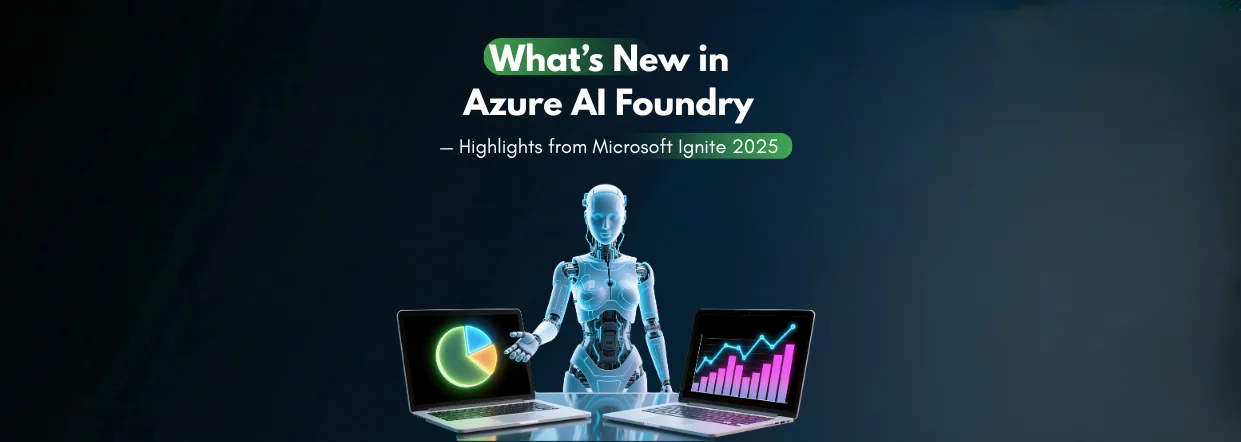 What’s New in Azure AI Foundry — Highlights from Microsoft Ignite 2025