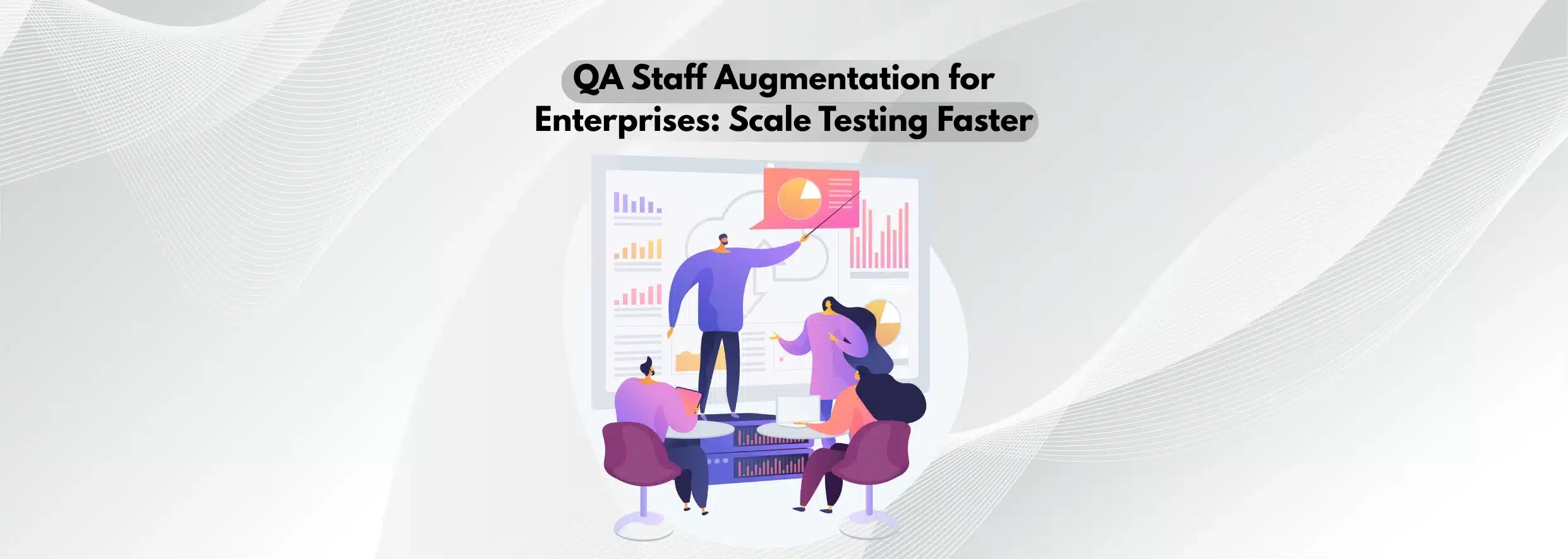 QA Staff Augmentation for Enterprises Scale Testing Faster