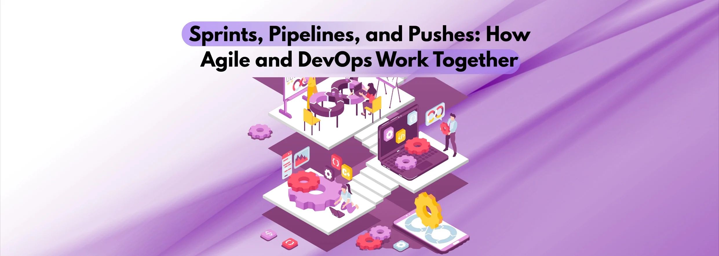 Sprints, Pipelines, and Pushes_ How Agile and DevOps Work Together