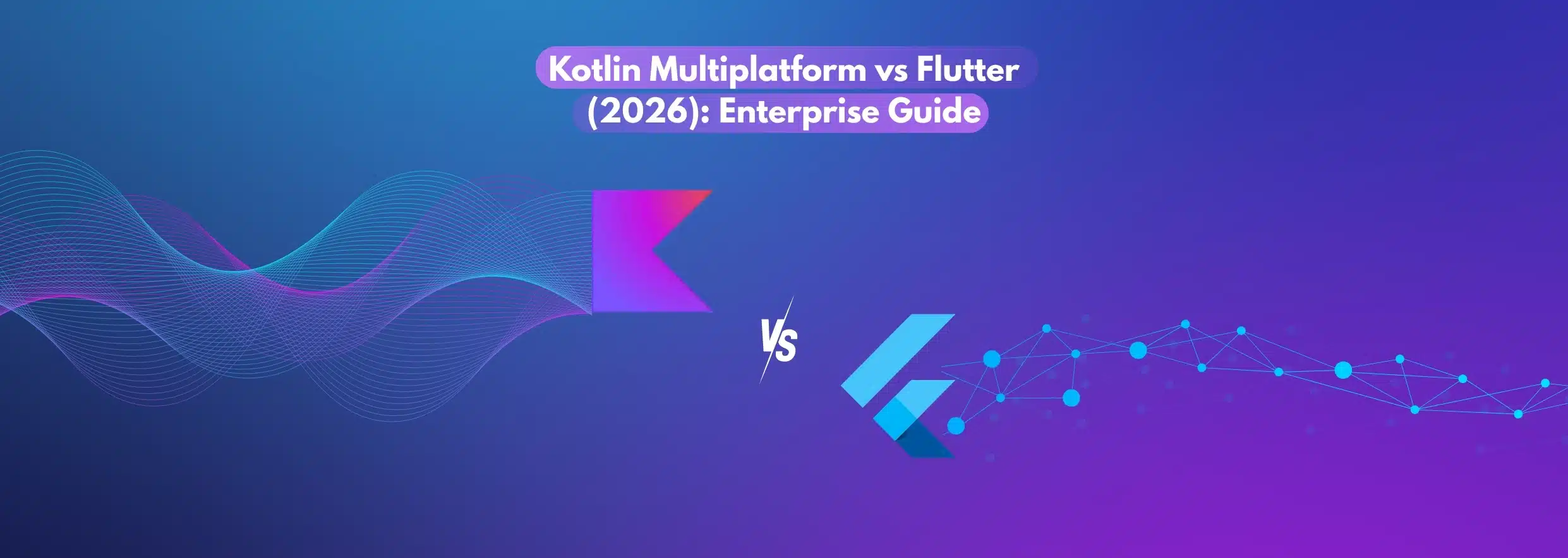 Kotlin Multiplatform vs. Flutter_ 2026 Enterprise Choice