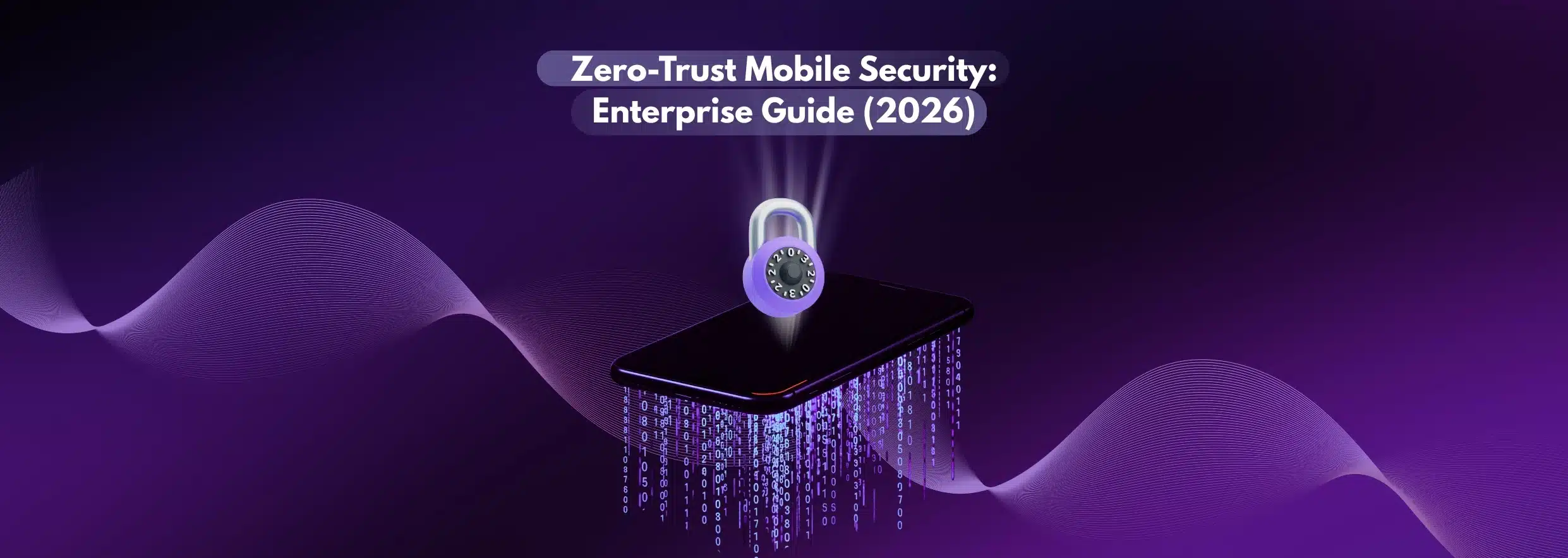 Zero-Trust Mobile Security Enterprise Guide (2026)