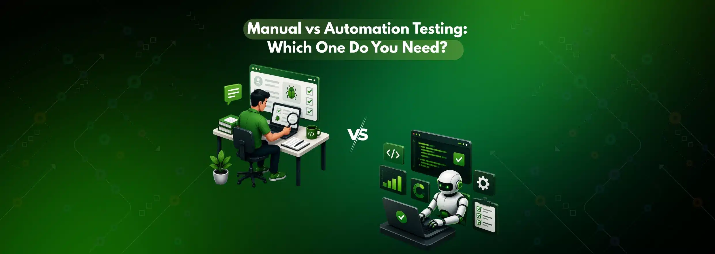 Manual vs Automation Testing Which One Do You Need